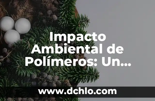 Significado del Nombre Diego: Un Análisis Profundo 4 Impacto Ambiental de Polímeros: Un Análisis Integral