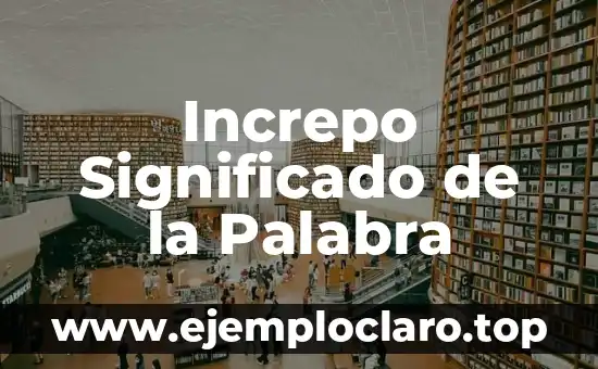 Increpo Significado de la Palabra