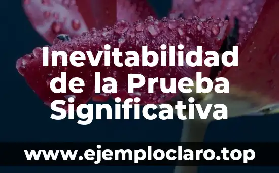 Inevitabilidad de la Prueba Significativa