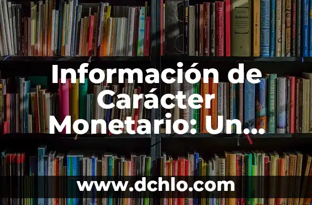 Imágenes del significado de equidad: Un enfoque visual de la justicia social 4 Información de Carácter Monetario: Un Enfoque Integral