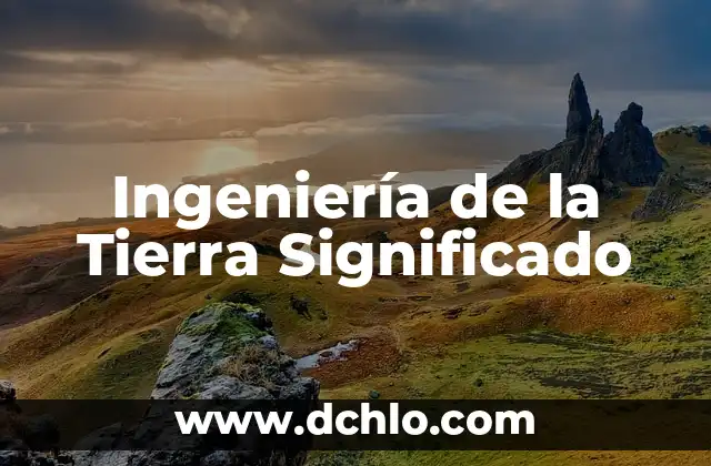 Inscripción de Tiempo Completo: Entendiendo su Significado 8 Ingeniería de la Tierra Significado