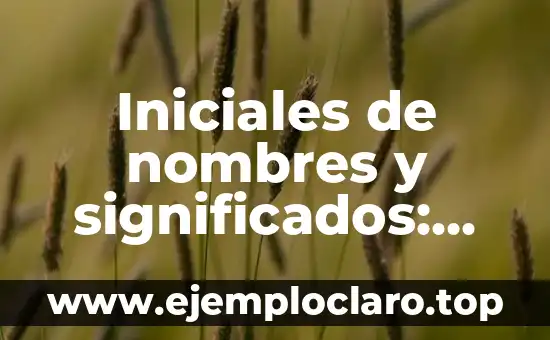 Iniciales de nombres y significados: Un mundo de historia y simbolismo