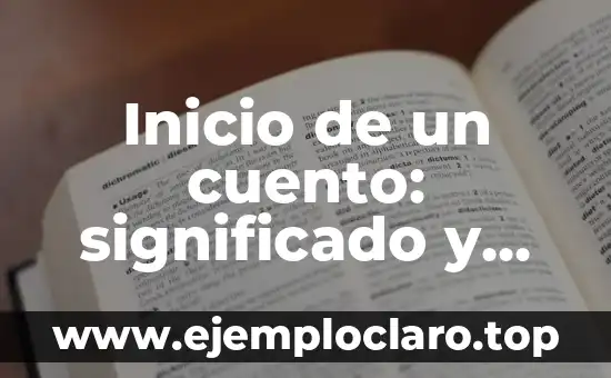 Inicio de un cuento: significado y estructura narrativa