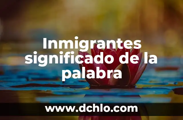 Significado de la Palabra Incensario: Orígenes y Usos 5 Inmigrantes significado de la palabra