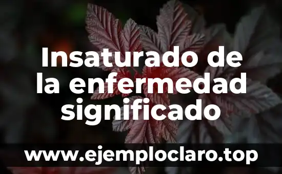 Insaturado de la enfermedad significado