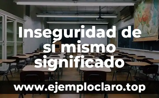 Inseguridad de sí mismo significado