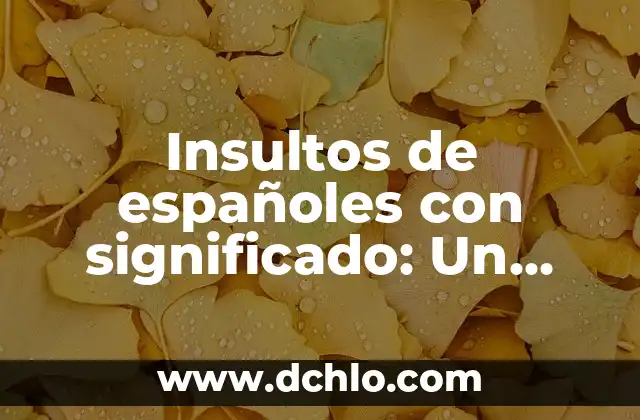 Significado de Sudras: Un Vistazo a su Rol en la Sociedad Hindú 3 Insultos de españoles con significado: Un vistazo al lenguaje ofensivo