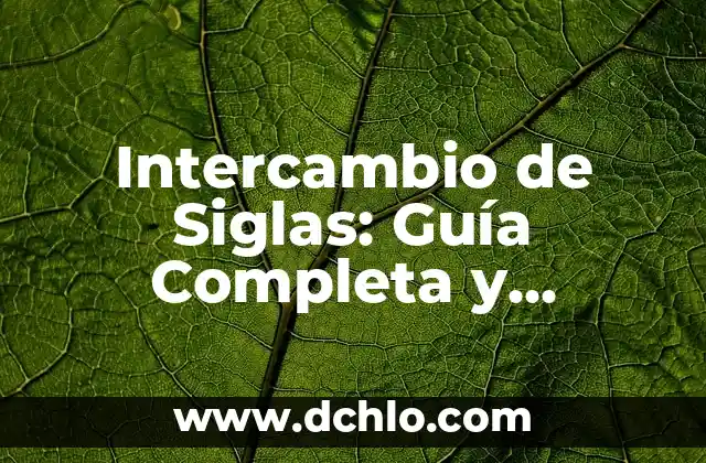 Intercambio y negociación de significado: El arte de compartir y construir sentidos 8 Intercambio de Siglas: Guía Completa y Detallada