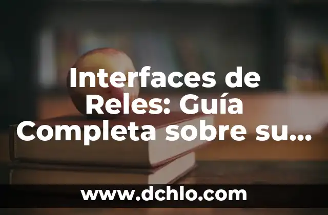 Inventame Significado de la Canción: Guía Completa 3 Interfaces de Reles: Guía Completa sobre su Funcionamiento y Aplicaciones