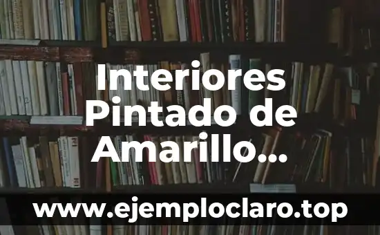 Interiores Pintado de Amarillo Significado