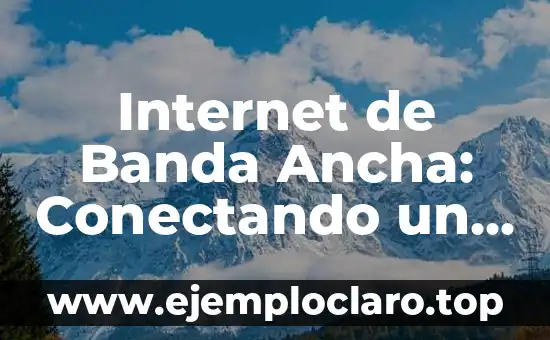Como Hacer Manga Ancha 3 Internet de Banda Ancha: Conectando un Mundo Digital