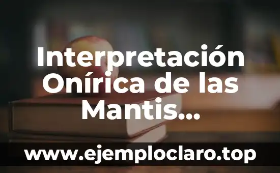 Interpretación de Sueños con Erick Arias 5 Interpretación Onírica de las Mantis Gigantes