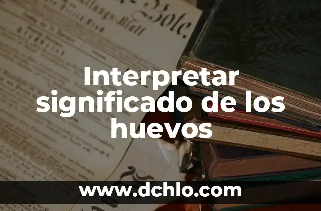 Inferencias de una Connotación Significado 4 Interpretar significado de los huevos
