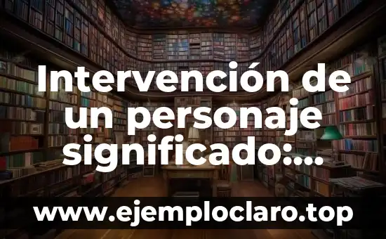 Intervención de un personaje significado: Guía Completa