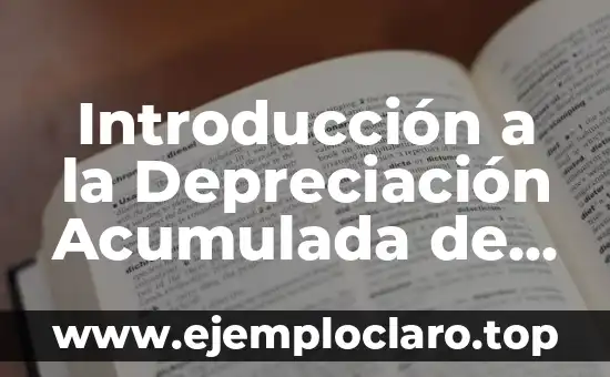 Introducción a la Depreciación Acumulada de Maquinaria