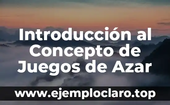 Introducción al Concepto de Juegos de Azar