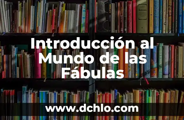 Fábulas de Esopo: Su Significado y Legado 7 Introducción al Mundo de las Fábulas