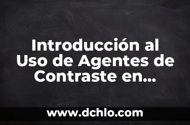 El Significado de Stinky y Su Uso en el Idioma 5 Introducción al Uso de Agentes de Contraste en Ultrasonido