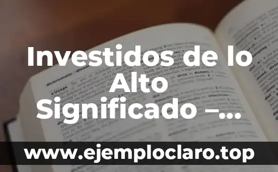 Investidos de lo Alto Significado – Autoridad y Poder en Contextos Históricos