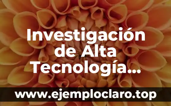 Investigación de Alta Tecnología Significado