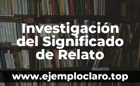 Investigación del Significado de Relato
