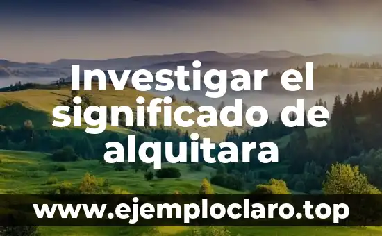 Investigar el significado de alquitara