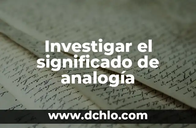 Significado y Concepto de Analogía 3 Investigar el significado de analogía