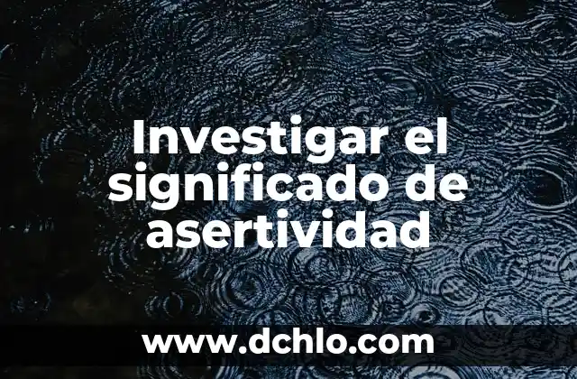 Investigar el significado de refrigeración 3 Investigar el significado de asertividad