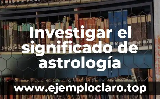 Investigar el significado de astrología