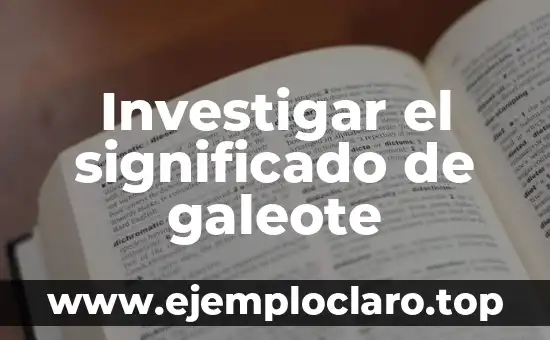 Investigar el significado de galeote