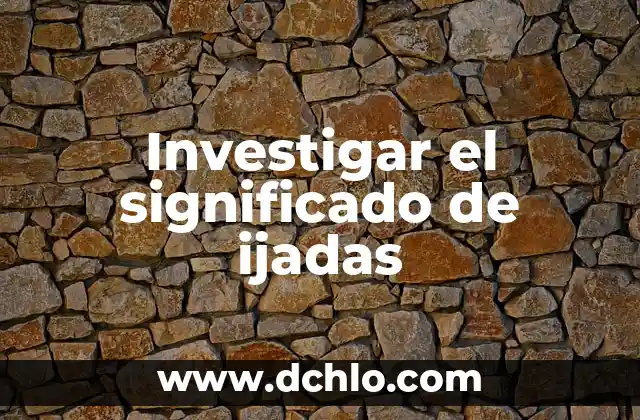 Investigar el significado de inquisición 4 Investigar el significado de ijadas