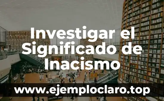 Investigar el Significado de Inacismo