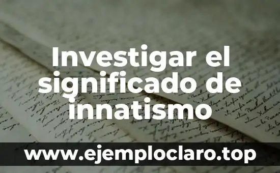 Investigar el significado de innatismo