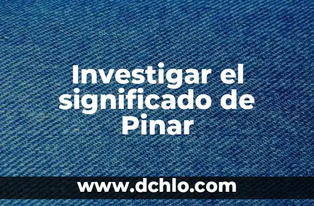Investigar el significado de asertividad 7 Investigar el significado de Pinar