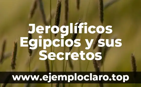 Jeroglíficos Egipcios y sus Secretos
