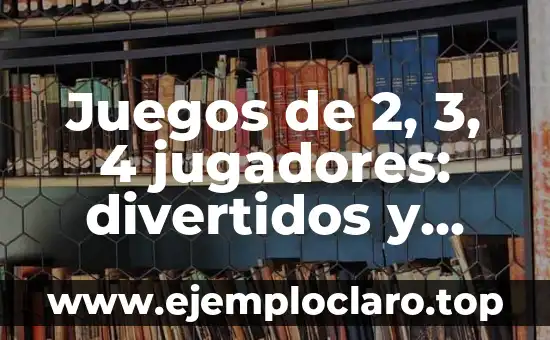 Juegos de 2, 3, 4 jugadores: divertidos y emocionantes