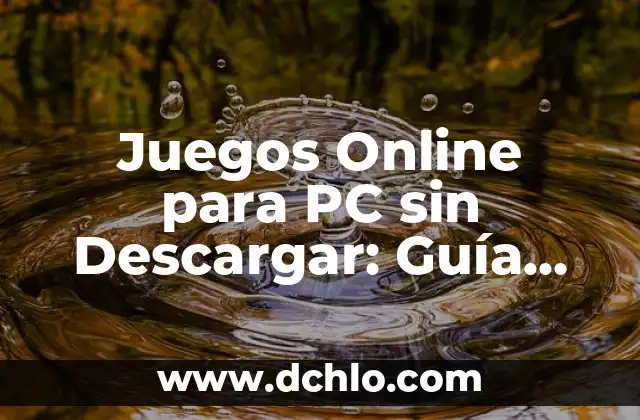 Juegos de 2, 3, 4 jugadores: divertidos y emocionantes 8 Juegos Online para PC sin Descargar: Guía Completa y Actualizada