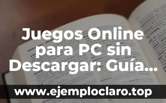 Juegos de 2, 3, 4 jugadores: divertidos y emocionantes 8 Juegos Online para PC sin Descargar: Guía Completa y Actualizada