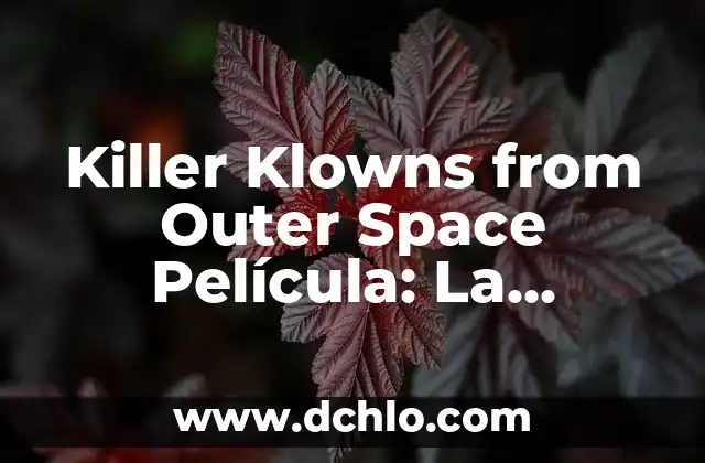 Significado de Space 5 Killer Klowns from Outer Space Película: La Comedia de Terror de los 80