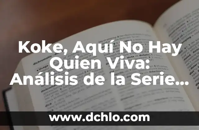 Últimos Resultados de la Liga Española: Noticias y Análisis 8 Koke, Aquí No Hay Quien Viva: Análisis de la Serie de Televisión Española