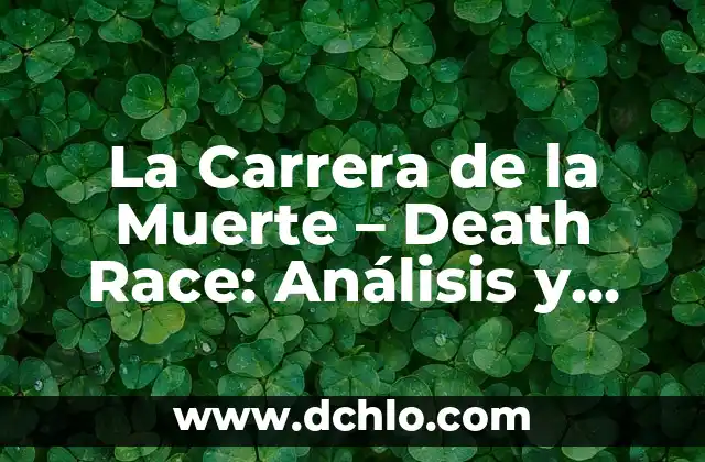 Significado del Día de Muertos: Un homenaje a la vida más allá de la muerte 3 La Carrera de la Muerte – Death Race: Análisis y Significado