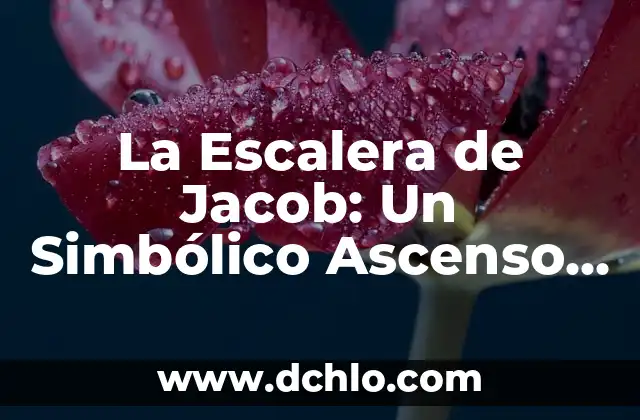 Significado Esotérico de la Escalera 3 La Escalera de Jacob: Un Simbólico Ascenso Espiritual