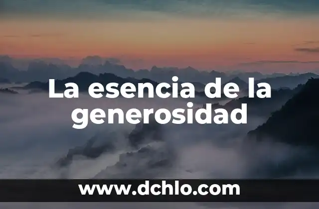 La Esencia de la Afectividad 7 La esencia de la generosidad