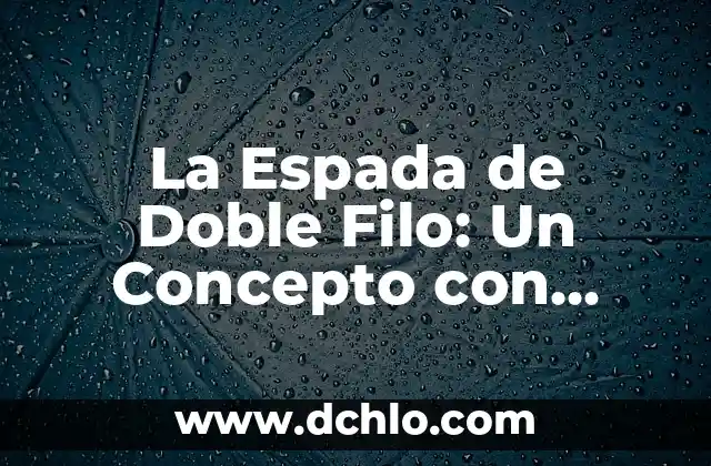 El Significado de la Lengua de Doble Filo 4 La Espada de Doble Filo: Un Concepto con Profundidad