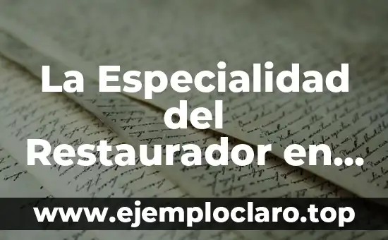 La Especialidad del Restaurador en Arquitectura