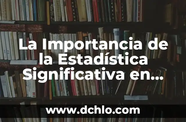 Evaluación Significativa de Jere Brophy 8 La Importancia de la Estadística Significativa en Análisis de Datos