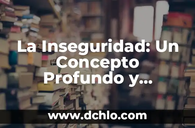 Resistencia: Un Concepto Multifacético 4 La Inseguridad: Un Concepto Profundo y Multifacético