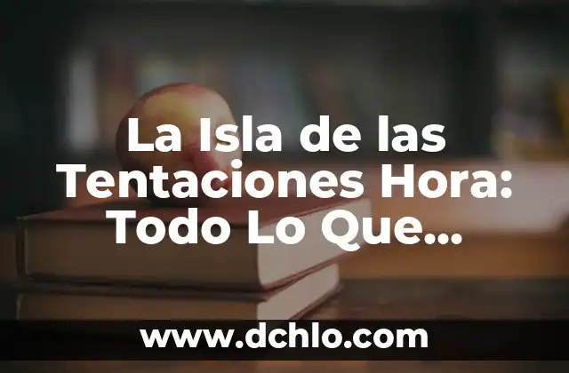 Ver La Isla De Las Tentaciones 7 Gratis: Descubre El Reality Show Más Popular 8 La Isla de las Tentaciones Hora: Todo Lo Que Necesitas Saber Sobre El Reality Show