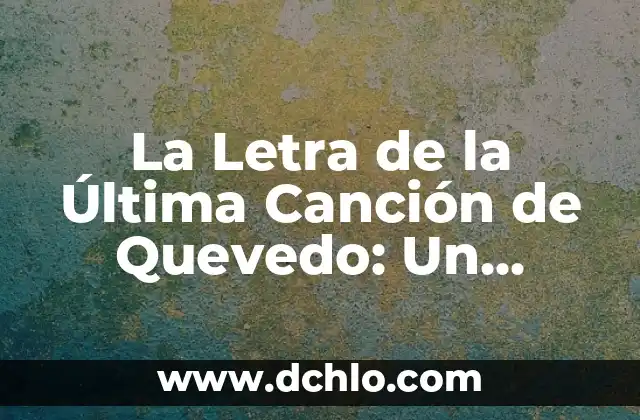 El significado de cada letra en Michelle 6 La Letra de la Última Canción de Quevedo: Un Análisis Lírico