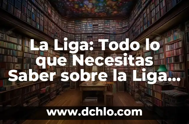 El Rey de Oros en la Baraja Española: Un Viaje al Corazón del Tarot 7 La Liga: Todo lo que Necesitas Saber sobre la Liga Española de Fútbol